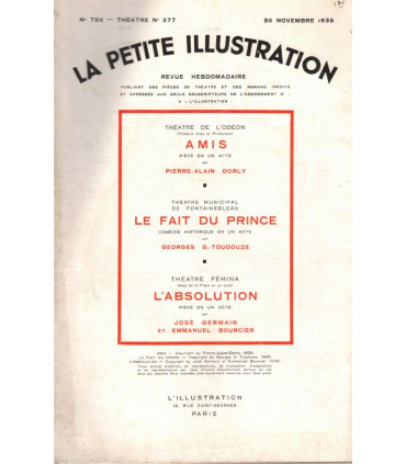 Amis, Pierre-Alain Dorly - Le fait du prince, Georges Toudouze - La Petite Illustration Théâtre N°377 1935