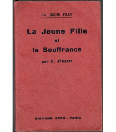 La jeune fille et la souffrance, Cécile Jéglot, 1946 - éducation jeunesse chrétienne
