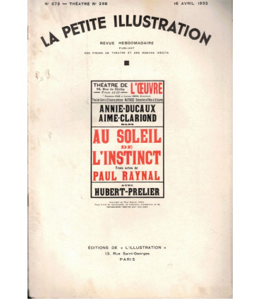 Au soleil de l'instinct, Paul Raynal, acteurs Annie Ducaux, Aimé-Clariond - La Petite Illustration Théâtre 298 1932