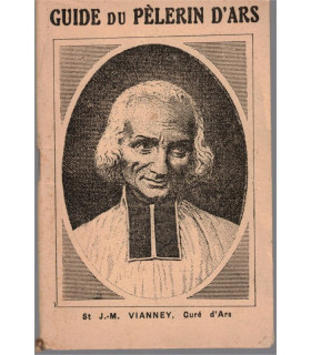 Guide du pèlerin d'Ars, Mgr H. Convert - Jean-Marie Vianney, Curé d'Ars, cantiques, Ars-sur-Forman