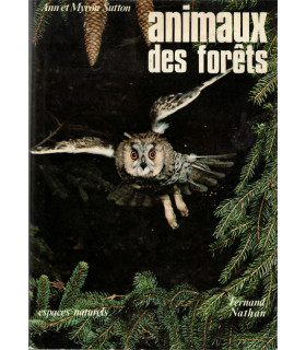 Animaux des forêts, Ann et Myron Sutton, 1980 - forêts d'Europe, d'Asie, d'Amérique, d'Afrique, d'Australie, animaux sauvages,