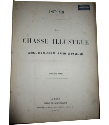 La Chasse Illustrée, journal des plaisirs de la ferme et du château 1867-1868 1e année - animaux sauvages