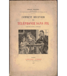 Comment recevoir la téléphonie sans fil, 1923, Joseph Roussel - techniques modernes 1920, radio