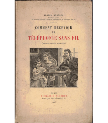 Comment recevoir la téléphonie sans fil, 1923, Joseph Roussel - techniques modernes 1920, radio