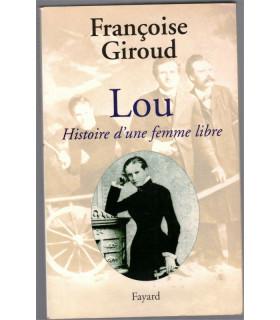Lou histoie d'une femme libre, Françoise Giroud, 2002 - Lou Andreas-Salomé, écrivain allemand, Nietzsche,