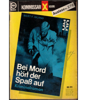 Kommissar X, Auslese 276, Bei Mord hört der Spass auf, Bert F. Island, Erich Pabel Verlag - Kriminal Heftromane