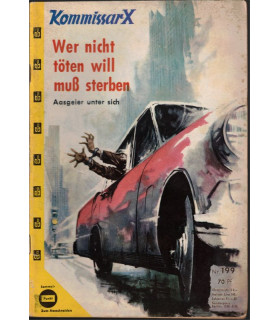 Kommissar X, Nummer 199, Wer nicht töten will muss sterben, Erich Pabel Verlag - Kriminal Heftromane