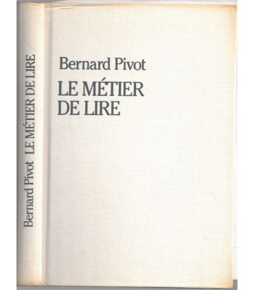 Le métier de lire, réponses à Pierre Nora, Bernard Pivot, 1991 - journaliste TV, émission Apostrophes