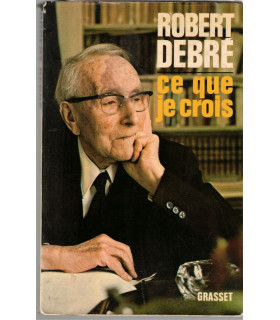 Ce que je crois, Robert Debré, 1976 - biologiste philosophe, évolution civilisation XXe siècle