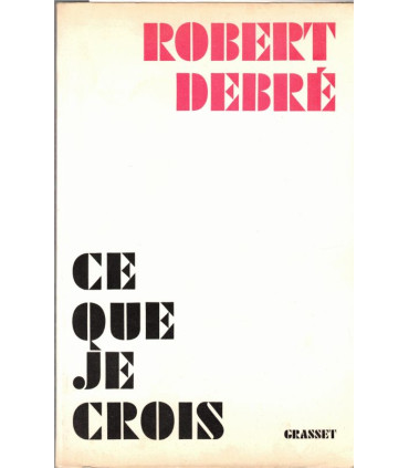 Ce que je crois, Robert Debré, 1976 - biologiste philosophe, évolution civilisation XXe siècle