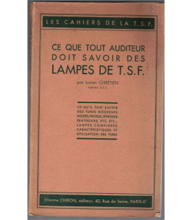 Ce que tout auditeur doit savoir des lampes de T.S.F., Lucien Chrétien - techniques modernes 1930, radio T.S.F.