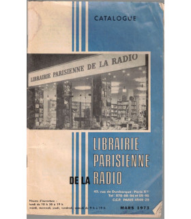 Catalogue Librairie Parisienne de la Radio, mars 1973 - bibliographies techniques radio, la télévision, le radar, leur dépannage