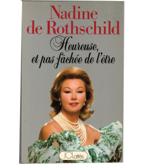 Heureuse et pas fâchée de l'être, Nadine de Rothschild, 1987 - Baronne de Rothschild, biographie
