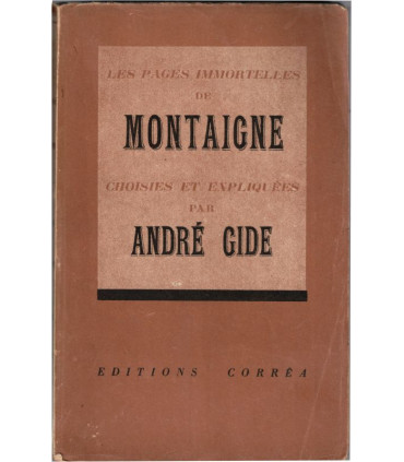 Les pages immortelles de Montaigne choisies et expliquées par André Gide, 1939 - littérature XVIe siècle,
