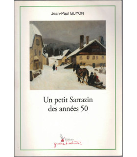 Un petit Sarrazin des années 50, Jean-Paul Guyon, 2021 - Sarrageois, Haut-Doubs, dédicacé,