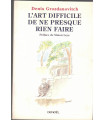 L'art difficile de ne presque rien faire, Denis Grozdanovitch, 2009 -