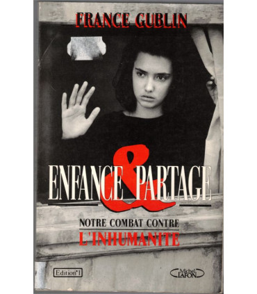 Notre combat contre l'inhumanité, Enfance et partage, France Gublin, 1990 - protection des enfants