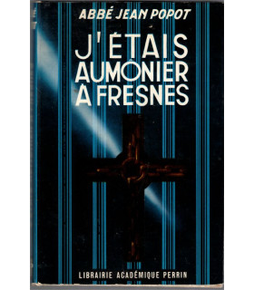 J'étais aumônier à Fresnes, Abbé Jean Popot, 1962 - prêtre, aumônier carcéral, catholicisme social, prisons 1950