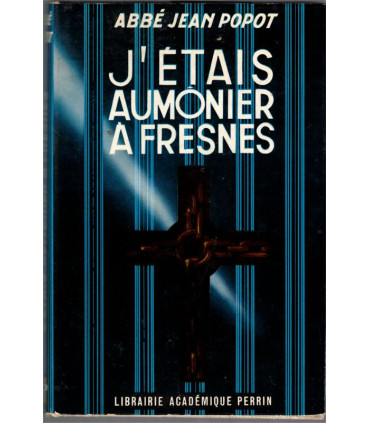 J'étais aumônier à Fresnes, Abbé Jean Popot, 1962 - prêtre, aumônier carcéral, catholicisme social, prisons 1950