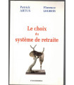 Le choix du système de retraite, 1999, Patrick Artus, Florence Legros - économie, protection sociale, dédicacé,