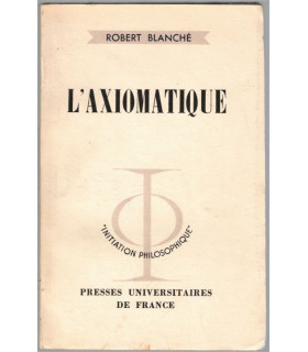 L'axiomatique, Robert Blanché, 1959 - philosophie,