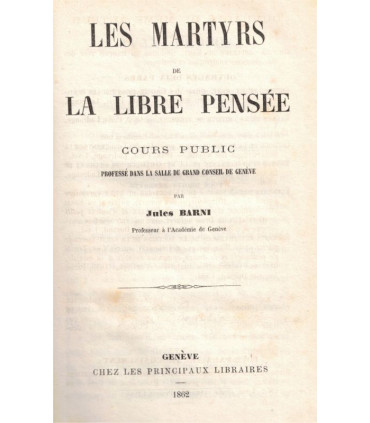 Les martyrs de la libre pensée, cours public, 1862, Jules Barni - philosophes de l'Antiquité à Napoléon Ier