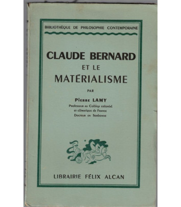 Claude Bernard et le matérialisme, Pierre Lamy, 1939 - philosophie, philosophes français