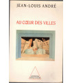 Au coeur des villes, Jean-Louis André, 1994 - architecture, urbanisme
