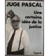 Juge Pascal, Une certaine idée de la justice, 1973 - Bruay-en-Artois, Brigitte Dewèvre, crime, faits-divers,