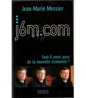 J6M.Com, faut-il avoir peur de la nouvelle économie, Jean-Marie Messier, 2000 - hommes d'affaires, internet, médias, finances