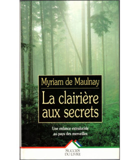 La clairière aux secrets, une enfance extralucide, Myriam de Maulnay, 1998 - voyance, surnaturel