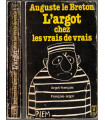 L'argot chez les vrais de vrais, Auguste le Breton, 1976 - dictionnaire argot français, langage populaire,