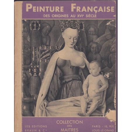 La Peinture française des origines au XVIe siècle, 1937 Germain Bazin - Collection des Maîtres, Braun, peintres
