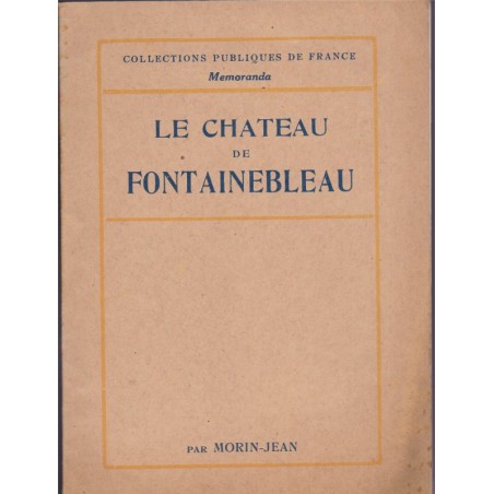Le château de Fontainebleau, Morin-Jean, 1937 - Seine-et-Marne