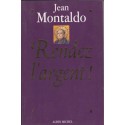 Rendez l'argent, Jean Montaldo, 1995 - pamphlet politique, parti socialiste, Mitterrand