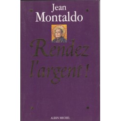Rendez l'argent, Jean Montaldo, 1995 - pamphlet politique, parti socialiste, Mitterrand