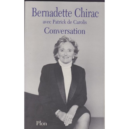 Bernadette Chirac, conversation, Patrick de Carolis, 2001 - politique, biographie