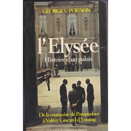 L'Elysée, histoire d'un palais, Georges Poisson, 1979 - présidents de la République, pamphlet politique