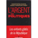 L'argent des politiques, Christophe Dubois et MC Tabet, 2009 - corruption politique,