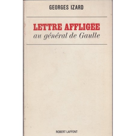 Lettre affligée au Général de Gaulle, Georges Izard, 1964 - pamphlet politique, Président de Gaulle