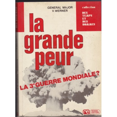 La grande peur, la 3e guerre mondiale, Général Major Werner, 1976 - guerre, conflits mondiaux