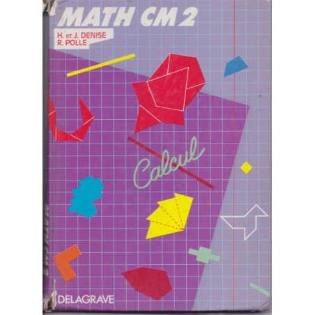 Math CM2, Calcul cours moyen, 1985, Denise et Polle - manuels de mathématiques,