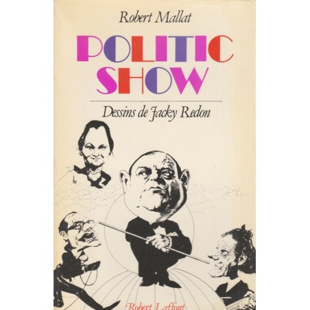 Politic show, Robert Mallat, dessins de Jacky Redon, 1980 - hommes politiques 1980, caricatures, dessins satiriques,