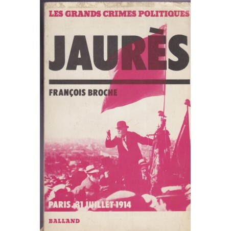 Jaurès, François Broche, 1978 - politique socialisme, crimes politiques