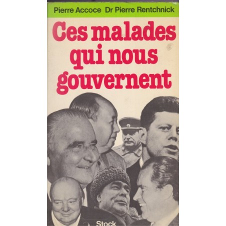Ces malades qui nous gouvernent, Pierre Accoce et Rentchnick, 1977 - santé hommes politiques, politique,