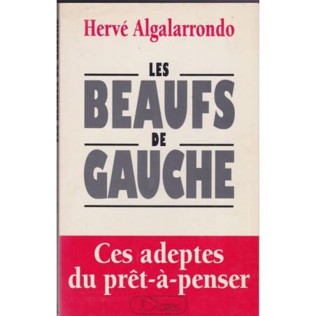 Les beaufs de gauche, Hervé Algarrondo, 1994 - pamphlet politique, préjugés, camp du bien