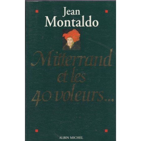 Mitterand et les 40 voleurs, Jean Motaldo, 1994 - pamphlet politique, socialistes