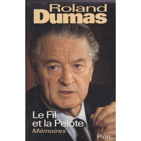Le fil et la pelote, Roland Dumas, 1996 - Socialistes, politique, mémoires