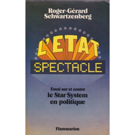 L'Etat spectacle, Roger-Gérard Schwartzenberg, 1977 - hommes politiques, médias