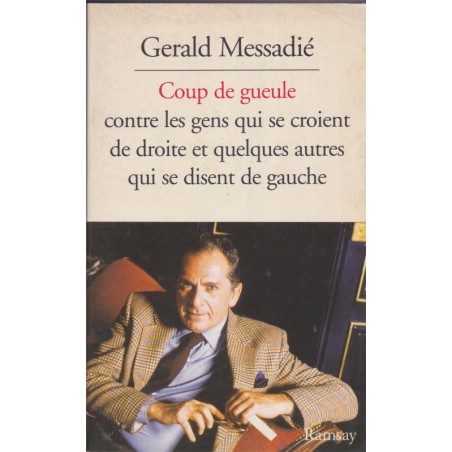 Coup de gueule contre les gens qui se croient de droite, Gerald Messadié, 1995 - pamphlet politique, hommes politiques